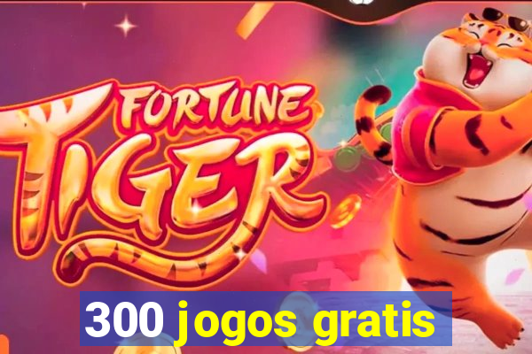 300 jogos gratis